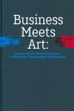 Business meets art: beyond the traditional approach to education, management and business. 
